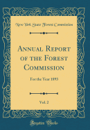 Annual Report of the Forest Commission, Vol. 2: For the Year 1893 (Classic Reprint)