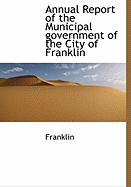 Annual Report of the Municipal Government of the City of Franklin