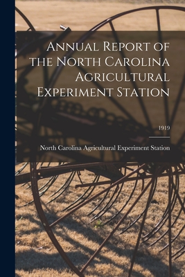 Annual Report of the North Carolina Agricultural Experiment Station; 1919 - North Carolina Agricultural Experimen (Creator)