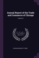 Annual Report of the Trade and Commerce of Chicago; Volume 51