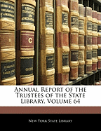 Annual Report of the Trustees of the State Library, Volume 64