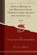 Annual Report of the Wisconsin State Horticultural Society for the Year 1913, Vol. 43: Part II (Classic Reprint)