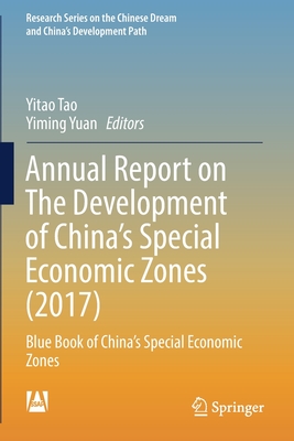 Annual Report on The Development of China's Special Economic Zones (2017): Blue Book of China's Special Economic Zones - Tao, Yitao (Editor), and Yuan, Yiming (Editor)