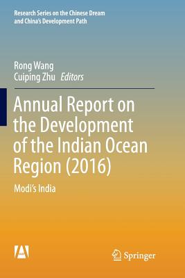 Annual Report on the Development of the Indian Ocean Region (2016): Modi's India - Wang, Rong (Editor), and Zhu, Cuiping (Editor)