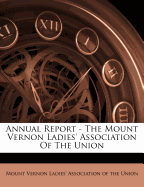 Annual Report - The Mount Vernon Ladies' Association of the Union
