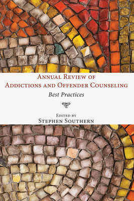 Annual Review of Addictions and Offender Counseling - Southern, Stephen (Editor)