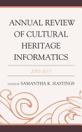 Annual Review of Cultural Heritage Informatics: 2012-2013