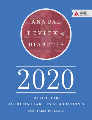 Annual Review of Diabetes 2020: The Best of the American Diabetes Association's Scholarly Journals - Association, American Diabetes