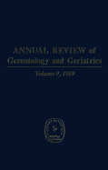 Annual Review of Gerontology and Geriatrics, Volume 9, 1989: Geriatrics & Psychosocial Interventions