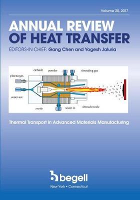 Annual Review of Heat Transfer Volume XX: Thermal Transport in Advanced Materials Manufacturing - Chen, Gang, and Prasad, Vishwanath, and Jaluria, Yogesh