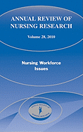 Annual Review of Nursing Research, Volume 28: Nursing Workforce Issues, 2010