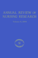 Annual Review of Nursing Research, Volume 6, 1988: Focus on Specific Nursing Interventions