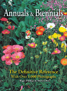Annuals and Biennials: The Definitive Reference with Over 1,000 Photographs