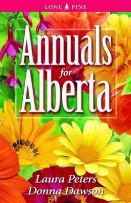 Annuals for Alberta - Peters, Laura, and Dawson, Donna