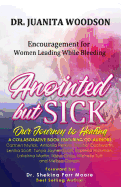 Anointed But Sick: Encouragement for Women Leading While Bleeding