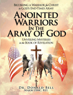 Anointed Warriors in the Army of God: Unveiling Mysteries in the Book of Revelation