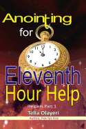 Anointing for Eleventh Hour Help