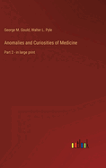 Anomalies and Curiosities of Medicine: Part 2 - in large print