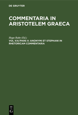 Anonymi Et Stephani in Rhetoricam Commentaria - Rabe, Hugo (Editor)