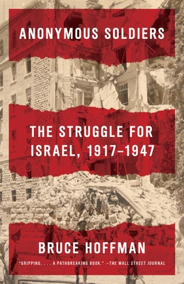 Anonymous Soldiers: The Struggle for Israel, 1917-1947 - Hoffman, Bruce