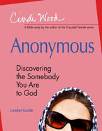 Anonymous - Women's Bible Study Leader Guide: Discovering the Somebody You Are to God