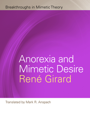 Anorexia and Mimetic Desire - Girard, Rene