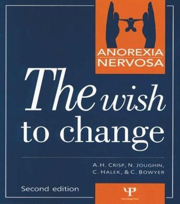 Anorexia Nervosa: The Wish to Change - Crisp, Professor A H, and Joughin, Neil, and Halek, Christine