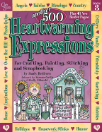 Another 500 Heartwarming Expressions for Crafting, Painting, Stitching and Scrapbooking