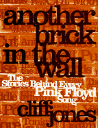 Another Brick in the Wall: The Stories Behind Every Pink Floyd Song