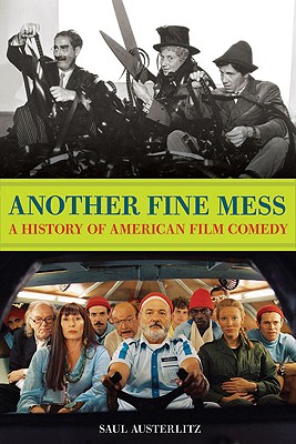 Another Fine Mess: A History of American Film Comedy - Austerlitz, Saul