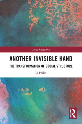 Another Invisible Hand: The Transformation of Social Structure - Peilin, Li