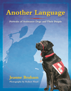 Another Language: Portraits of Assistance Dogs and Their People