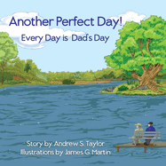 Another Perfect Day!: Every Day is Dad's Day