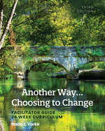 Another Way...Choosing to Change: Facilitator Guide - 26 Week Curriculum