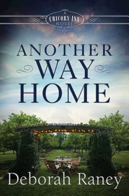 Another Way Home: A Chicory Inn Novel - Book 3 - Raney, Deborah