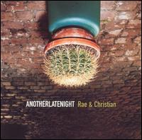 AnotherLateNight - Rae & Christian