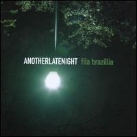 AnotherLateNight - Fila Brazillia