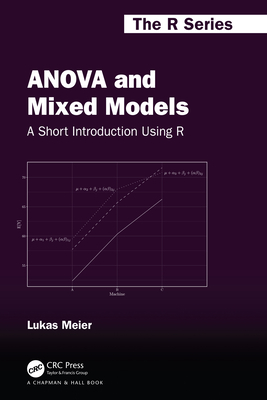ANOVA and Mixed Models: A Short Introduction Using R - Meier, Lukas