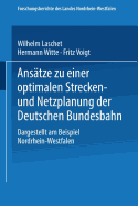 Anstze zu einer optimalen Strecken- und Netzplanung der Deutschen Bundesbahn: Dargestellt am Beispiel Nordrhein-Westfalen