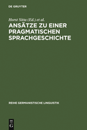 Anstze Zu Einer Pragmatischen Sprachgeschichte: Zrcher Kolloquium 1978