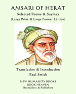 ANSARI OF HERAT Selected Poems & Sayings: (Large Print & Large Format Edition)