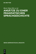 Ansatze Zu Einer Pragmatischen Sprachgeschichte: Zurcher Kolloquium 1978