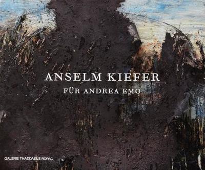 Anselm Kiefer: Fr Andrea Emo - Kiefer, Anselm, and Stephan Jungk, Peter (Editor), and Doyle, Oona (Editor)