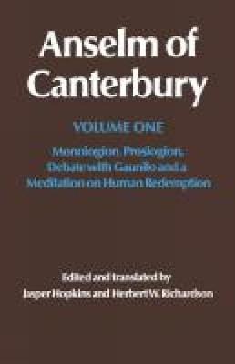 Anselm of Canterbury: Monologion, Proslogion, Dialogue with Gaunilo and a Meditation on Human Redemption - Anselm of Canterbury