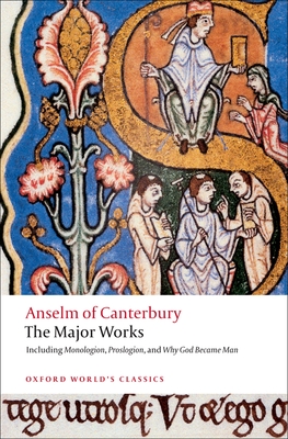 Anselm of Canterbury: The Major Works - Anselm, St, and Davies, Brian (Editor), and Evans, G R (Editor)