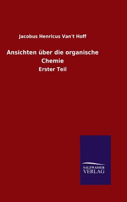 Ansichten Uber Die Organische Chemie - Van&apost Hoff, Jacobus Henricus