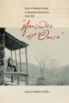 Answer at Once: Letters of Mountain Families in Shenandoah National Park, 1934-1938 - Powell, Katrina M (Editor)