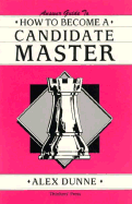 Answer Guide to How to Become a Candidate Master - Dunne, Alex