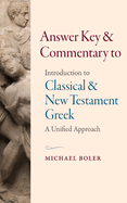 Answer Key and Commentary to Introduction to Classical and New Testament Greek