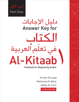 Answer Key for Al-Kitaab fii Tacallum al-cArabiyya: A Textbook for Beginning ArabicPart One, Third Edition - Brustad, Kristen, and Al-Batal, Mahmoud, and Al-Tonsi, Abbas